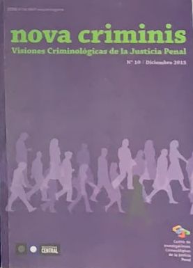 Nova Criminis: Visiones Criminológicas de la Justicia Penal, N.º 10, diciembre 2015