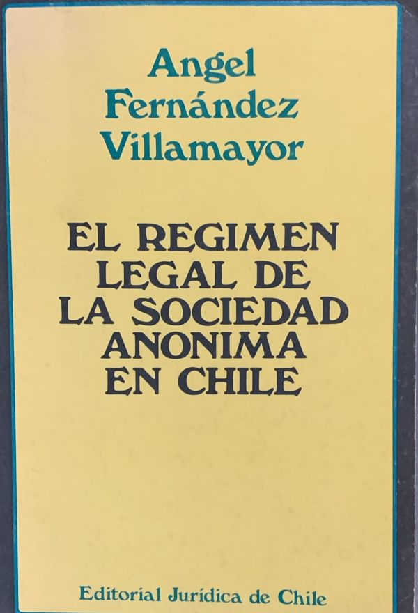 El régimen legal de la sociedad anónima en Chile