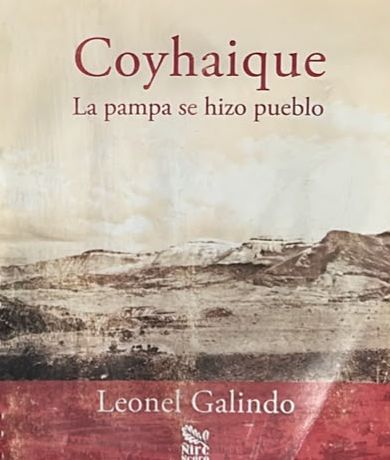 Coyhaique: La pampa se hizo pueblo