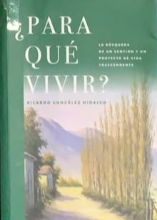 ¿Para qué vivir? La búsqueda de un sentido y un proyecto de vida trascendente
