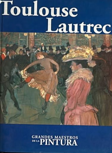Toulouse-Lautrec: Grandes maestros de la pintura / Tapa Dura