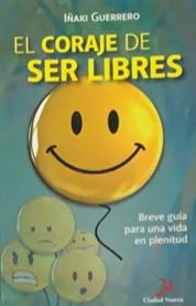 El coraje de ser libres: Breve guía para una vida en plenitud