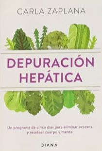 Depuración hepática: Un programa de cinco días para eliminar excesos y resetear cuerpo y mente
