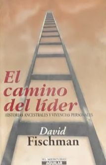 El camino del líder: Historias ancestrales y vivencias personales