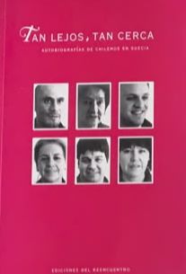 Tan lejos, tan cerca: Autobiografías de chilenos en Suecia