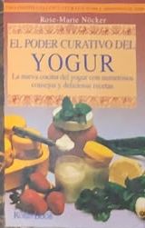 El poder curativo del yogur: La nueva cocina del yogur con numerosos consejos y deliciosas recetas