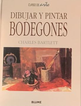 Dibujar y pintar bodegones / Tapa Dura