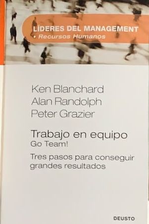 Líderes del Management: Trabajo en equipo (Go Team!): Tres pasos para conseguir grandes resultados / Tapa Dura