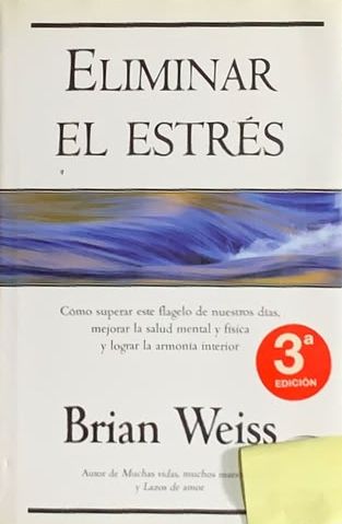 Eliminar el estrés: Cómo superar este flagelo de nuestros días, mejorar la salud mental y física y lograr la armonía interior (3.ª edición) / Tapa Dura