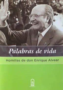 Palabras de vida: Homilías de don Enrique Alvear