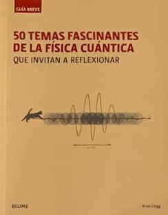 50 temas fascinantes de la física cuántica que invitan a reflexionar