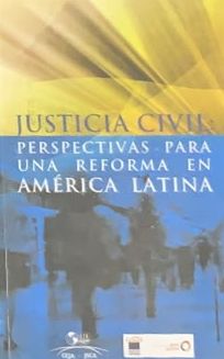 Justicia civil: Perspectivas para una reforma en América Latina