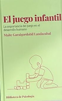 El juego infantil: La importancia del juego en el desarrollo humano / Tapa Dura