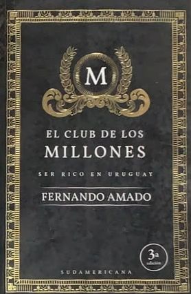 El club de los millones: Ser rico en Uruguay