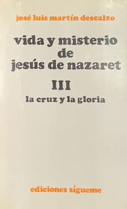Vida y misterio de Jesús de Nazaret III: La cruz y la gloria