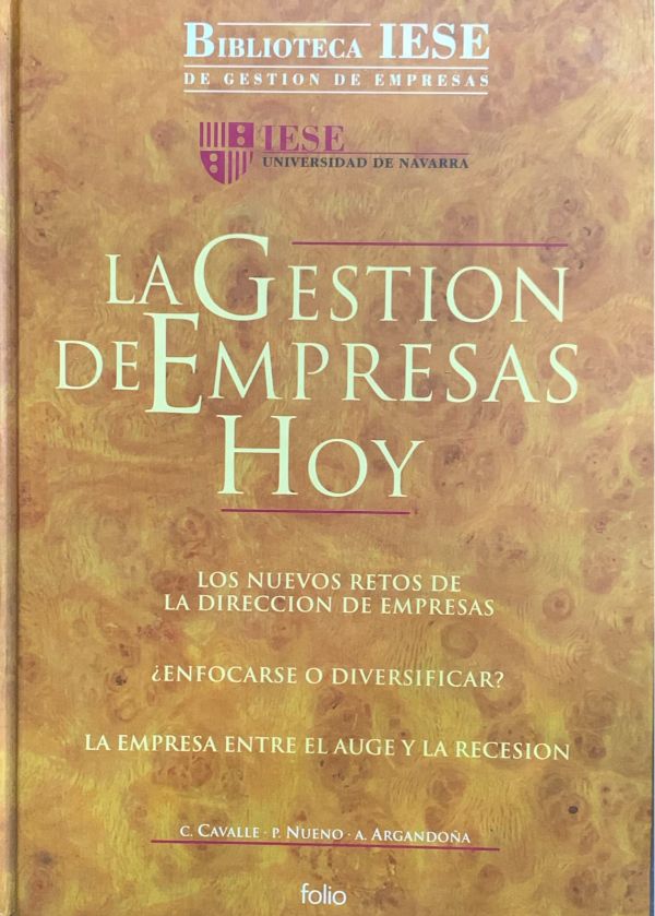 La gestión de empresas hoy: Los nuevos retos de la dirección de empresas - ¿enfocarse o diversificar? - La empresa entre el auge y la recesión / Tapa Dura