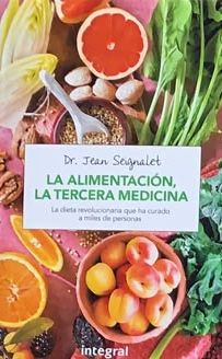 La alimentación, la tercera medicina: La dieta revolucionaria que ha curado a miles de personas