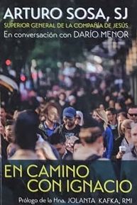 En camino con Ignacio: Arturo Sosa, SJ, superior general de la Compañía de Jesús, en conversación con Darío Menor