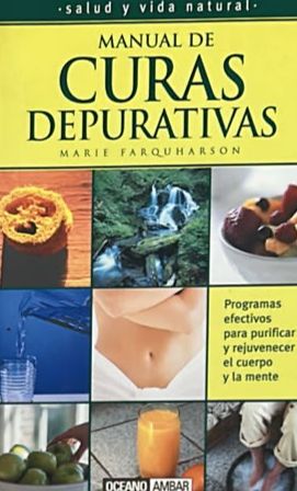 Manual de curas depurativas: Programas efectivos para purificar y rejuvenecer el cuerpo y la mente
