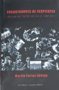 Encantadores de serpientes: Músicos de teatro en Chile 1988-2011