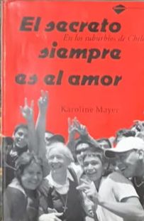 El secreto en los suburbios de Chile siempre es el amor