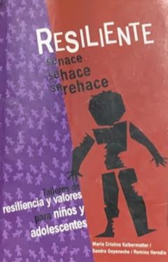 Resiliente se nace, se hace y se rehace: Talleres de resiliencia y valores para niños y adolescentes