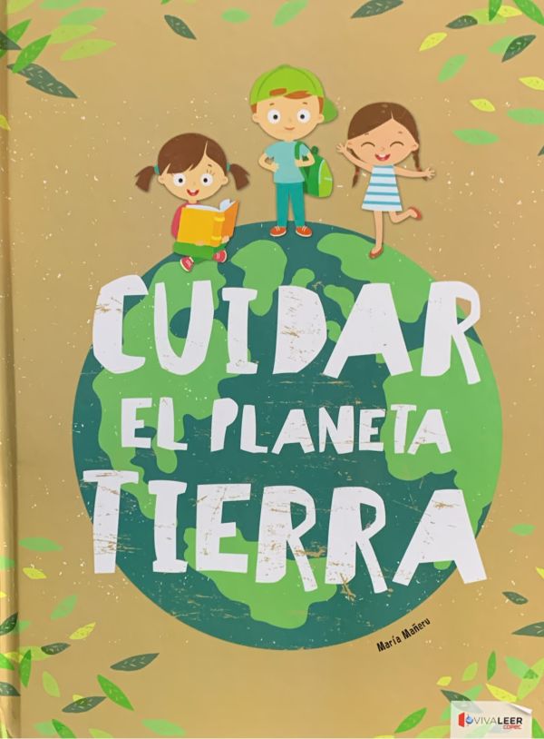 Cuidar el planeta Tierra / Tapa Dura