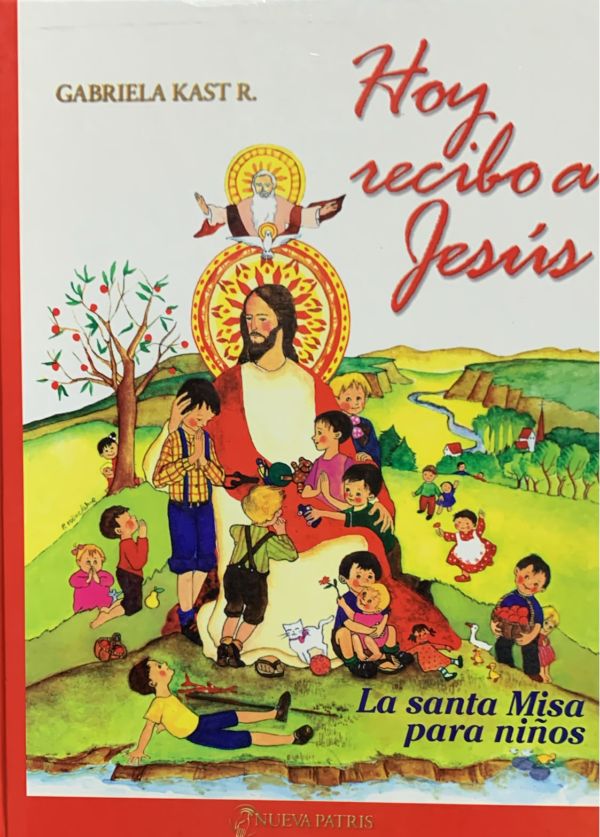 Hoy recibo a Jesús: La santa Misa para niños / Tapa Dura