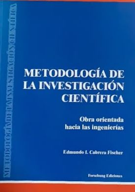 Metodología de la investigación científica: Obra orientada hacia las ingenierías
