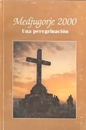 Medjugorje 2000: Una peregrinación