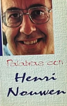 Palabras con Henri Nouwen
