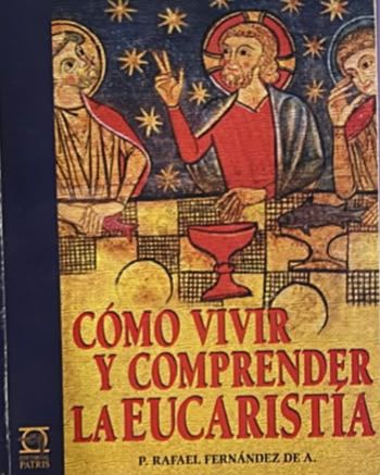 Cómo vivir y comprender la Eucaristía