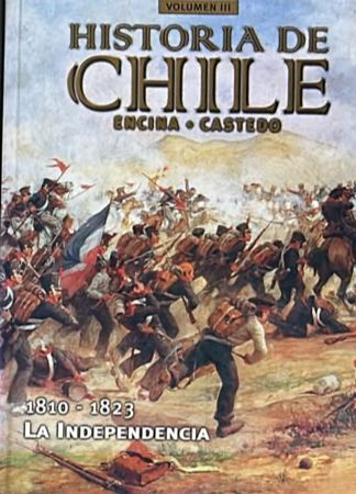 Historia de Chile: Volumen III, 1810-1823, La Independencia / Tapa Dura