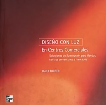 Diseño con luz en centros comerciales: Soluciones de iluminación para tiendas, centros comerciales y mercados / Tapa Dura