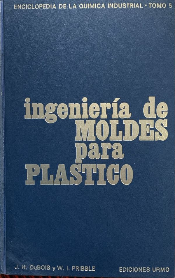 Enciclopedia de la química industrial. Tomo 5: Ingeniería de moldes para plástico / Tapa Dura