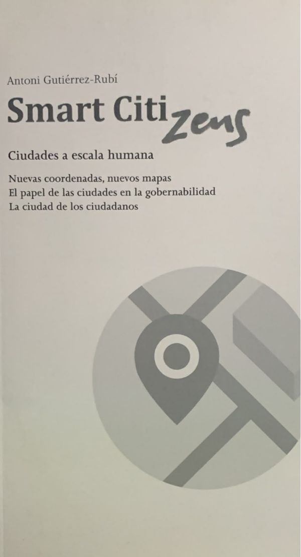 Smart Citi Zeus: Ciudades a escala humana (Nuevas coordenadas - nuevos mapas - El papel de las ciudades en la gobernabilidad - La ciudad de los ciudadanos