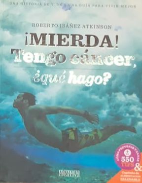 ¡Mierda! Tengo cáncer, ¿qué hago?: Una historia de vida, una guía para vivir mejor