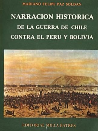Narración histórica de la guerra de Chile contra el Perú y Bolivia
