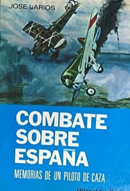 Combate sobre España: Memorias de un piloto de caza
