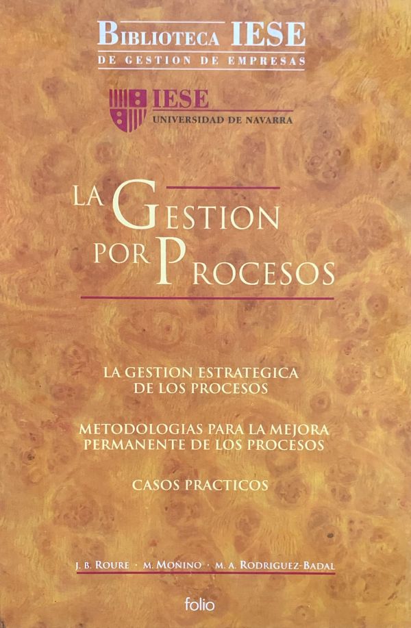 La gestión por procesos: La gestión estratégica de los procesos - metodologías para la mejora permanente de los procesos - casos prácticos / Tapa Dura