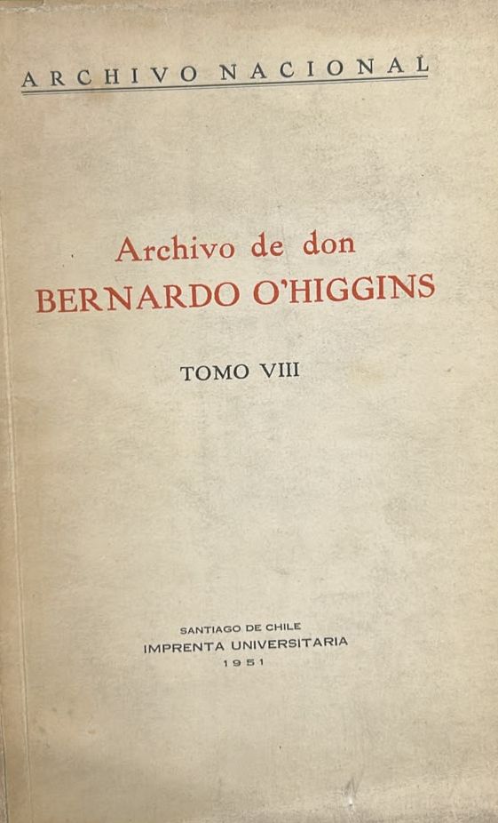 Archivo de don Bernardo O’Higgins, tomo VIII