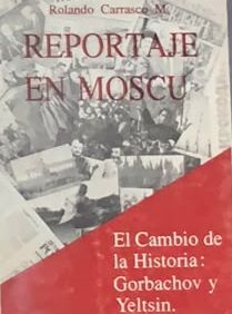 Reportaje en Moscú: El cambio de la historia, Gorbachov y Yeltsin