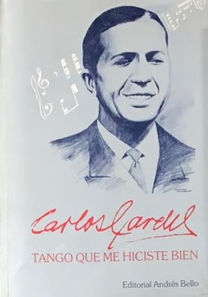 Carlos Gardel: Tango que me hiciste bien