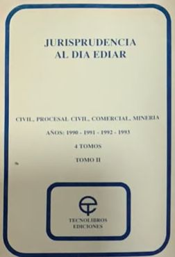 Jurisprudencia al día EDIAR: Civil, procesal civil, comercial, minería. Años 1990-1991-1992-1993. 4 tomos. Tomo II
