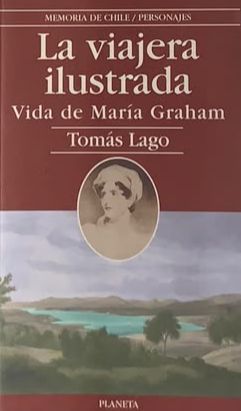 Memoria de Chile / Personajes: La viajera ilustrada - Vida de María Graham