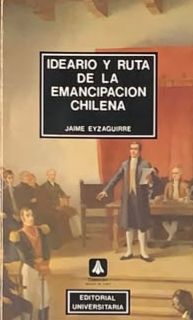 Ideario y ruta de la emancipación chilena