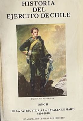 Historia del Ejército de Chile. Tomo II: De la Patria Vieja a la batalla de Maipo, 1810-1818