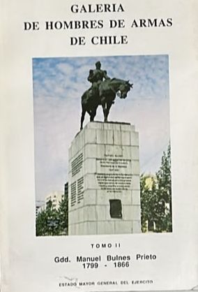 Galería de hombres de armas de Chile. Tomo II: General Manuel Bulnes Prieto, 1799-1866