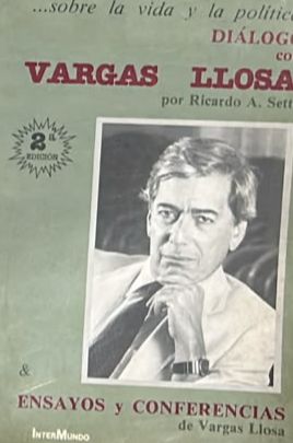 Diálogo con Vargas Llosa: Sobre la vida y la política; ensayos y conferencias de Vargas Llosa