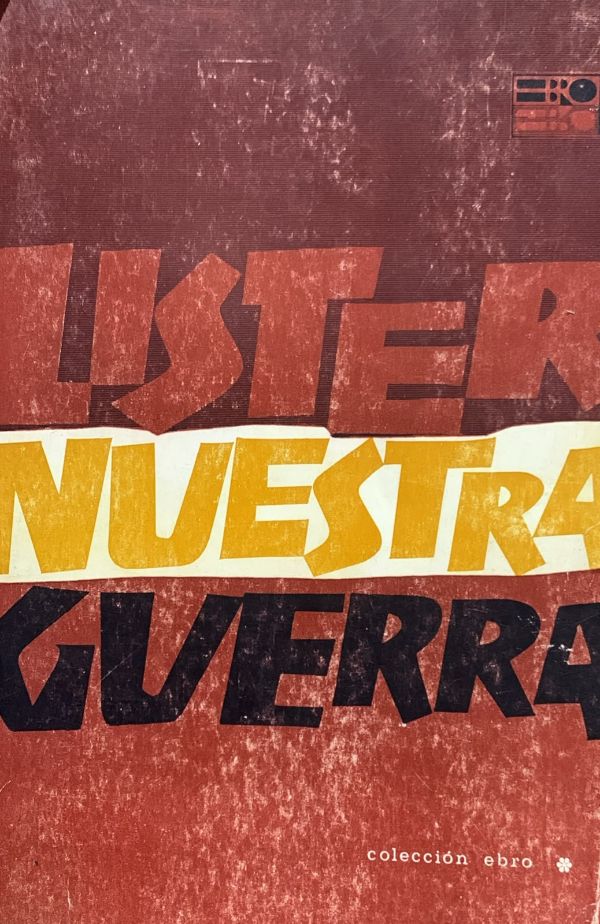 Nuestra guerra: Aportaciones para una historia de la guerra nacional revolucionaria del pueblo español 1936-11939